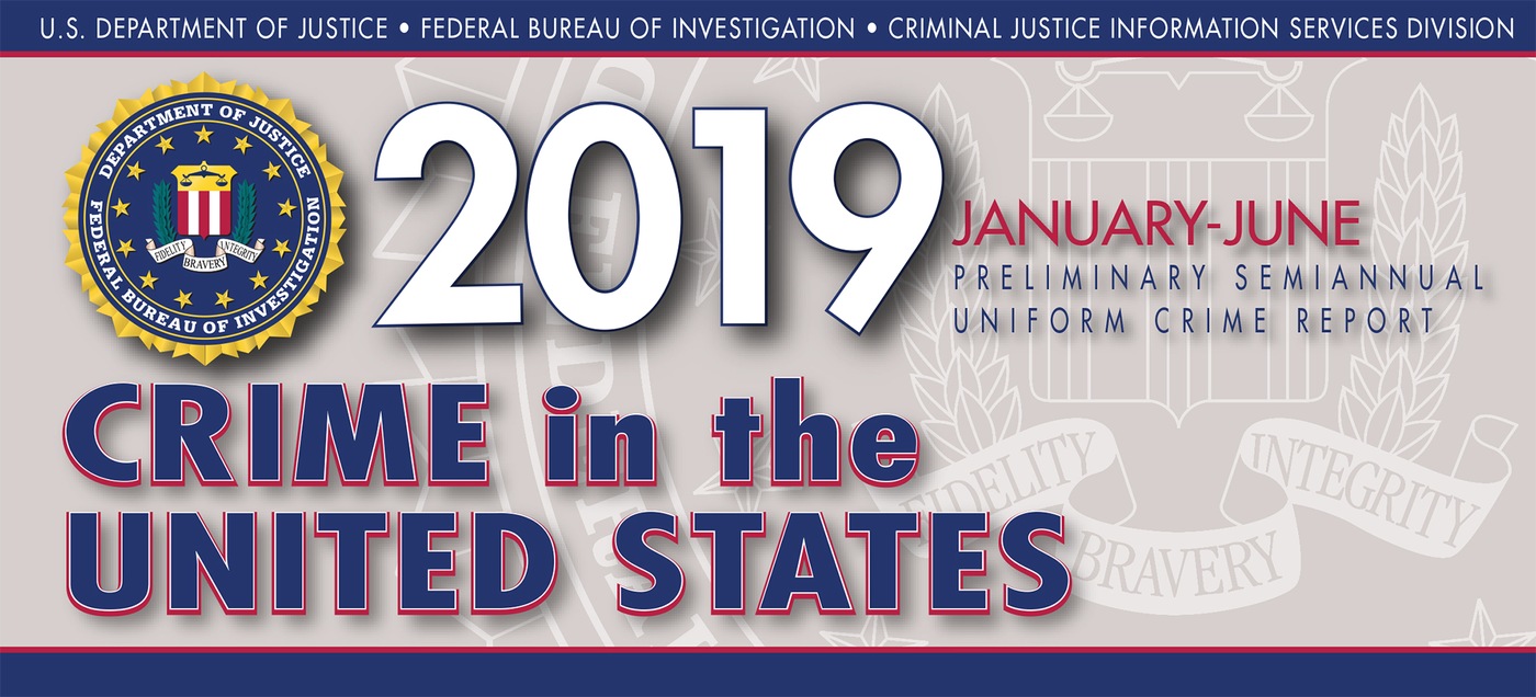 Graphic from the 2019 Preliminary Semiannual Uniform Crime Reporting Program's Crime in the United States Report.