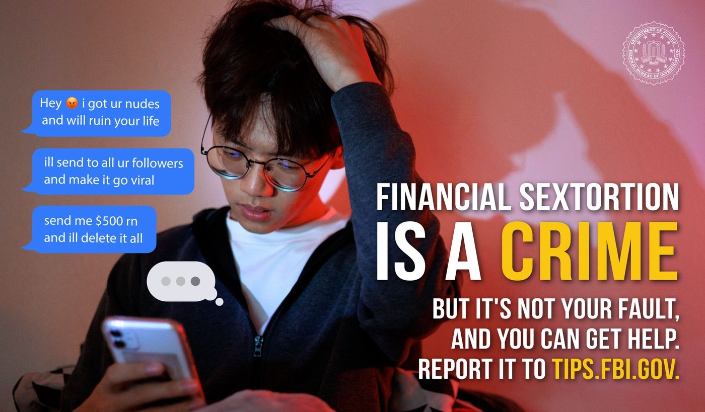 Financial sextortion is a crime. But it's not your fault. And you can get home. Report it to tips.fbi.gov.