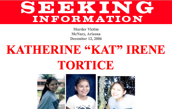 Tortice's body was found in a shallow grave near a pond in McNary, Arizona, on December 12, 2006, after she had been missing for approximately a month.