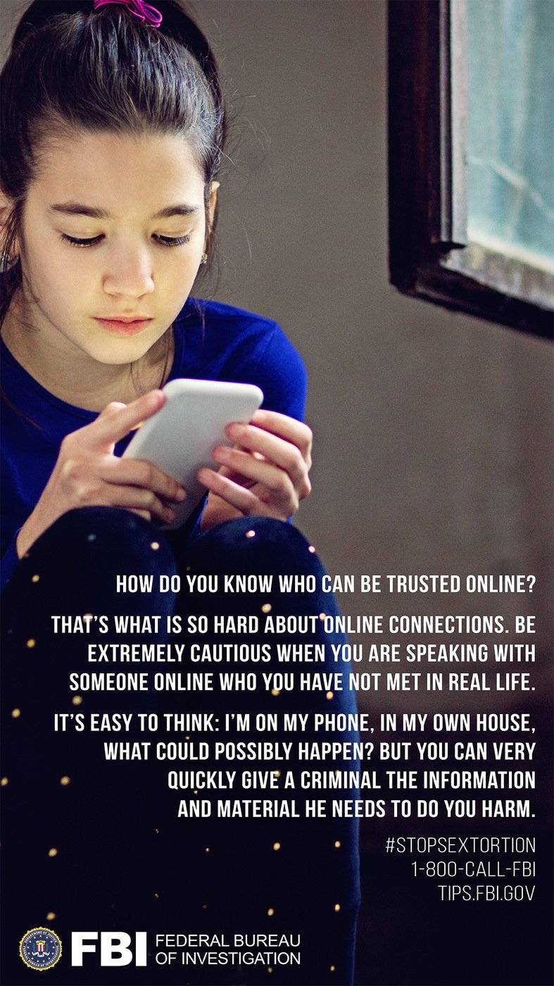 Stock image of girl on smartphone with following text: How do you know who can be trusted online? That's what is so hard about online connections. Be extremely cautious when you are speaking with someone online who you have not met in real life. It's easy to think: I'm on my phone, in my own house, what could possibly happen? But you can very quickly give a criminal the information and material he needs to do you harm.