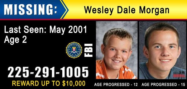 Wesley Dale Morgan has been missing from his home in Clinton, Louisiana, since May 15, 2001. Morgan, who was a toddler at that time, was reportedly last seen playing on the front porch of his home at approximately 9:45 that Tuesday morning.