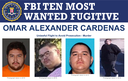 Omar Cardenas Added to Ten Most Wanted Fugitives List
