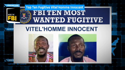 Inside the FBI Podcast: Top Ten Fugitive Vitel'Homme Innocent